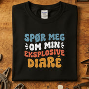 Spør meg om min eksplosive diaré T-skjorte