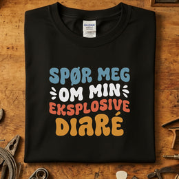 Spør meg om min eksplosive diaré T-skjorte