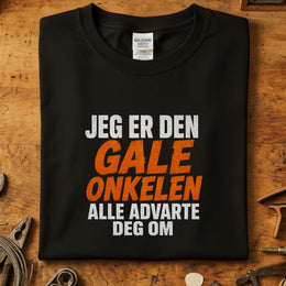 Jeg er den gale onkelen alle advarte deg om T-skjorte
