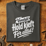 Vennligst Hold Kjeft For Alltid T-skjorte