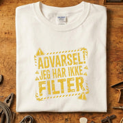 Advarsel jeg har ikke filter T-skjorte