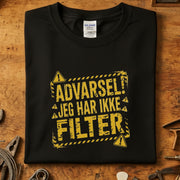 Advarsel jeg har ikke filter T-skjorte