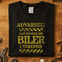 Advarsel: Kan Snakke Om Biler i Timesvis – T-skjorte for Bilentusiaster & Mekanikere