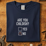 Are You Childish? – Morsom T-skjorte med Frekk Humor