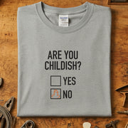 Are You Childish T-skjorte