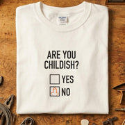 Are You Childish T-skjorte
