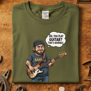 Oh You Play Guitar T-Skjorte featuring a cartoon character holding a bass guitar with a playful speech bubble.