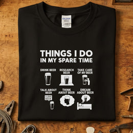 Things I do in my spare time Beer T-skjorte displaying fun beer-related activities.