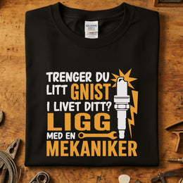 Trenger du litt gnist i livet ditt? - Mekaniker T-skjorte
